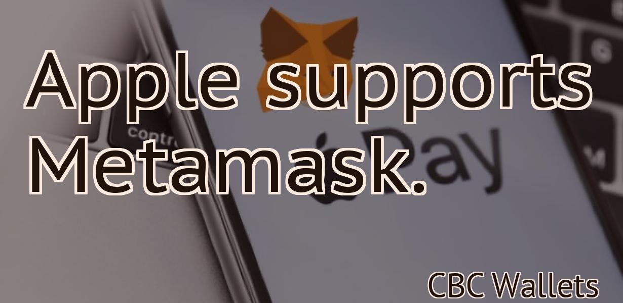 Apple supports Metamask.