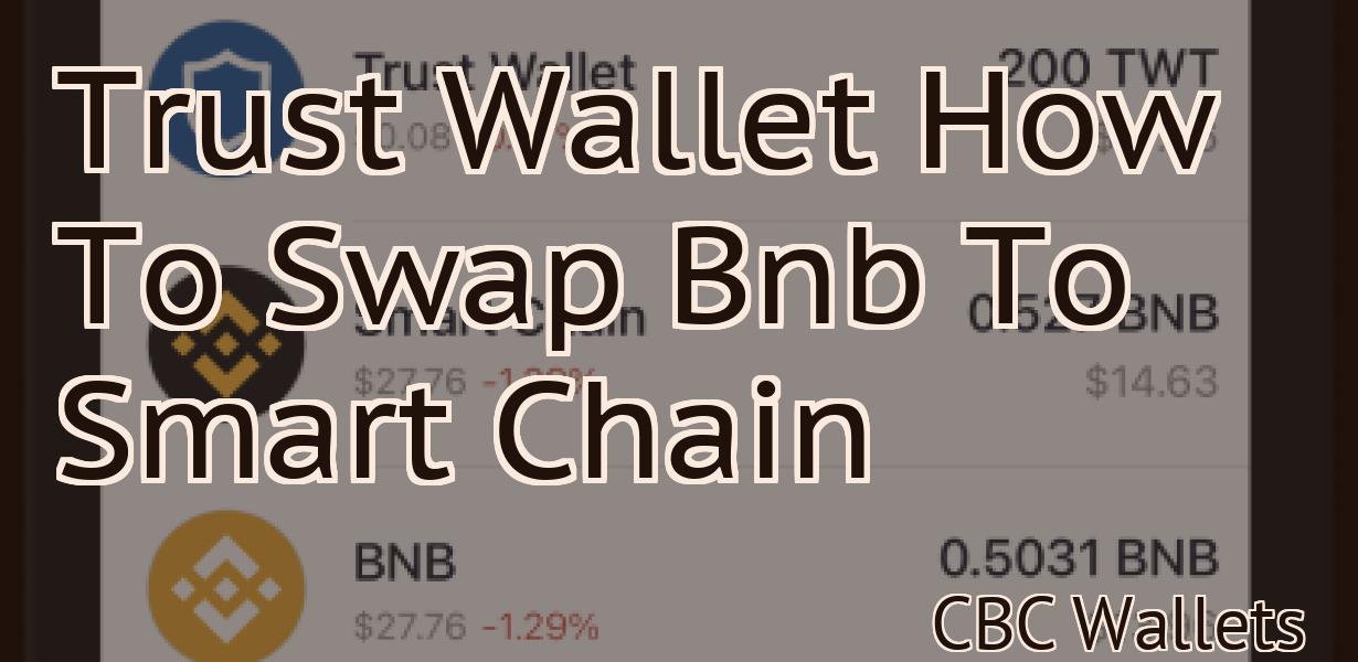 Trust Wallet How To Swap Bnb To Smart Chain