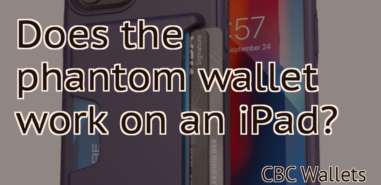 Does the phantom wallet work on an iPad?