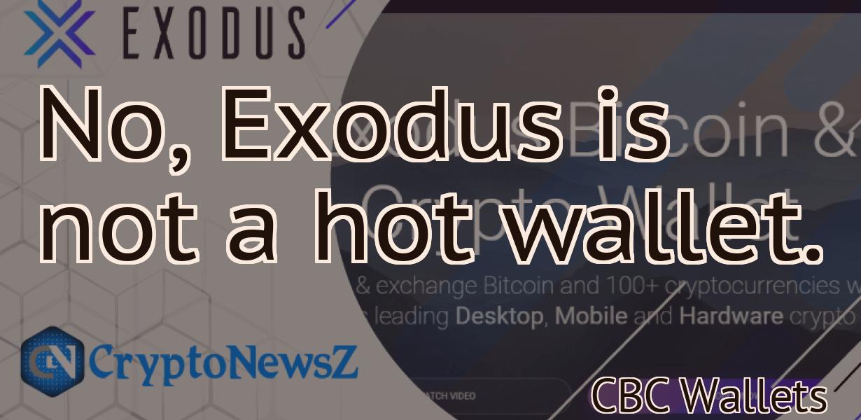 No, Exodus is not a hot wallet.