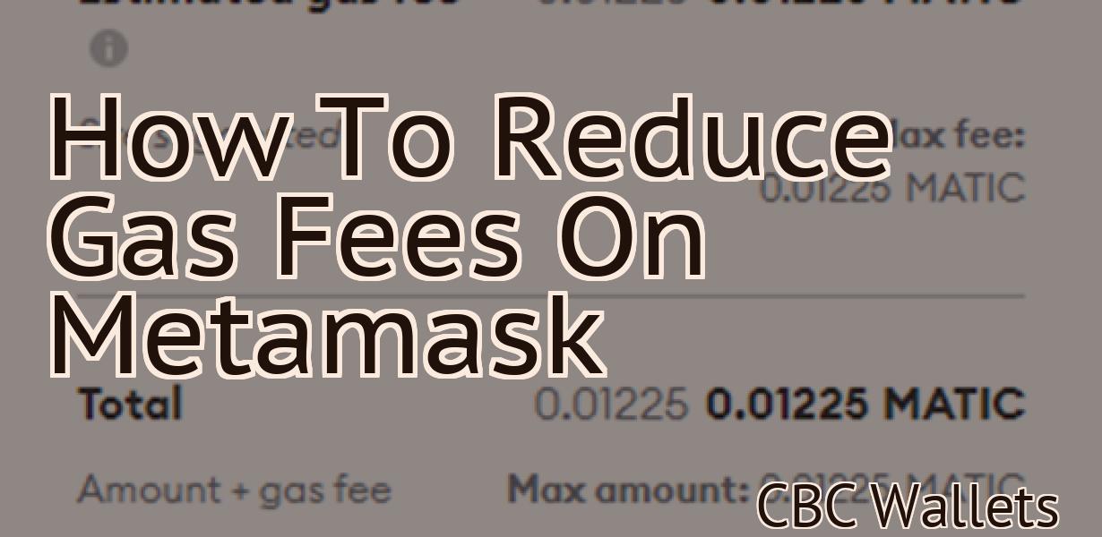 How To Reduce Gas Fees On Metamask