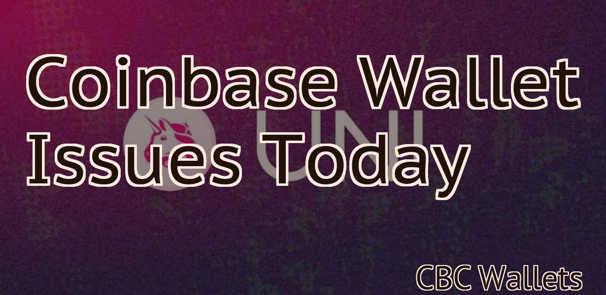 Coinbase Wallet Issues Today