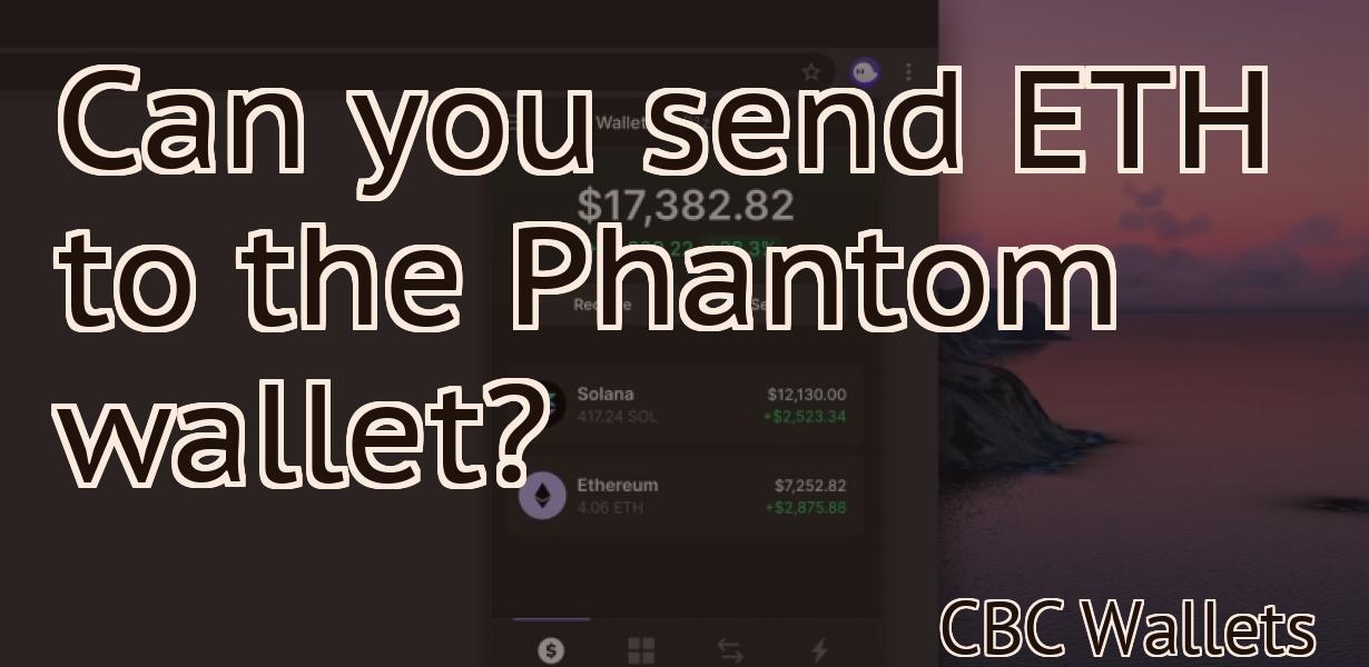 Can you send ETH to the Phantom wallet?
