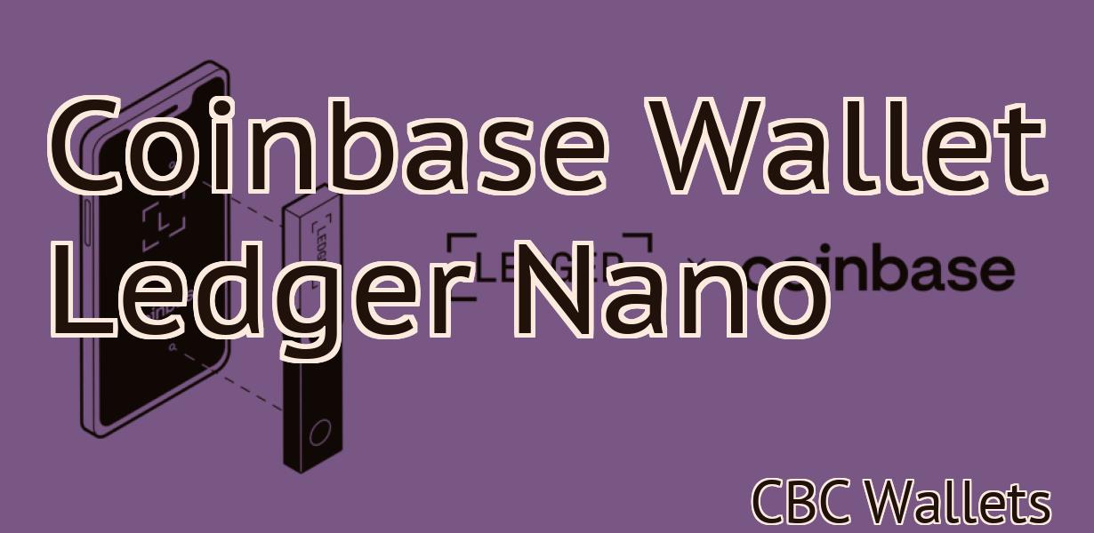 Coinbase Wallet Ledger Nano