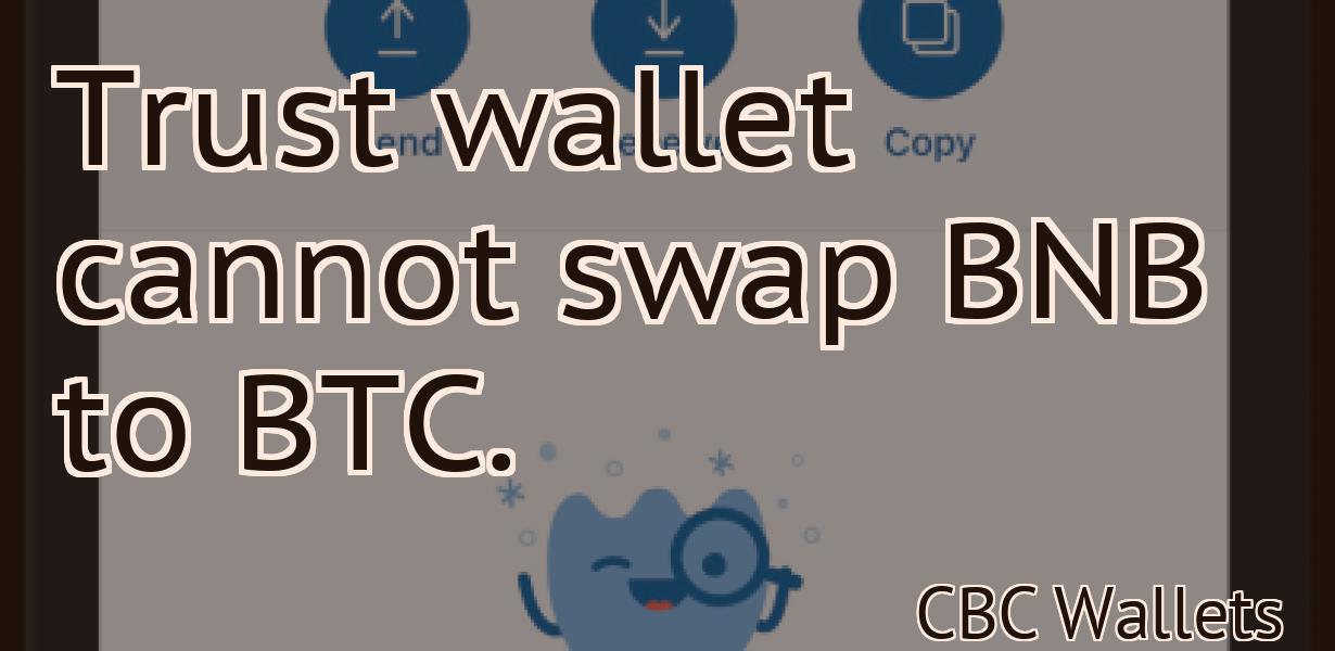 Trust wallet cannot swap BNB to BTC.