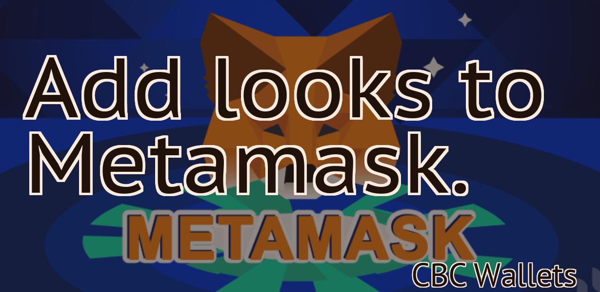Add looks to Metamask.
