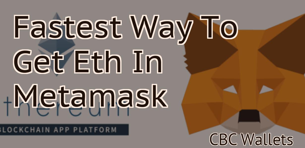 Fastest Way To Get Eth In Metamask
