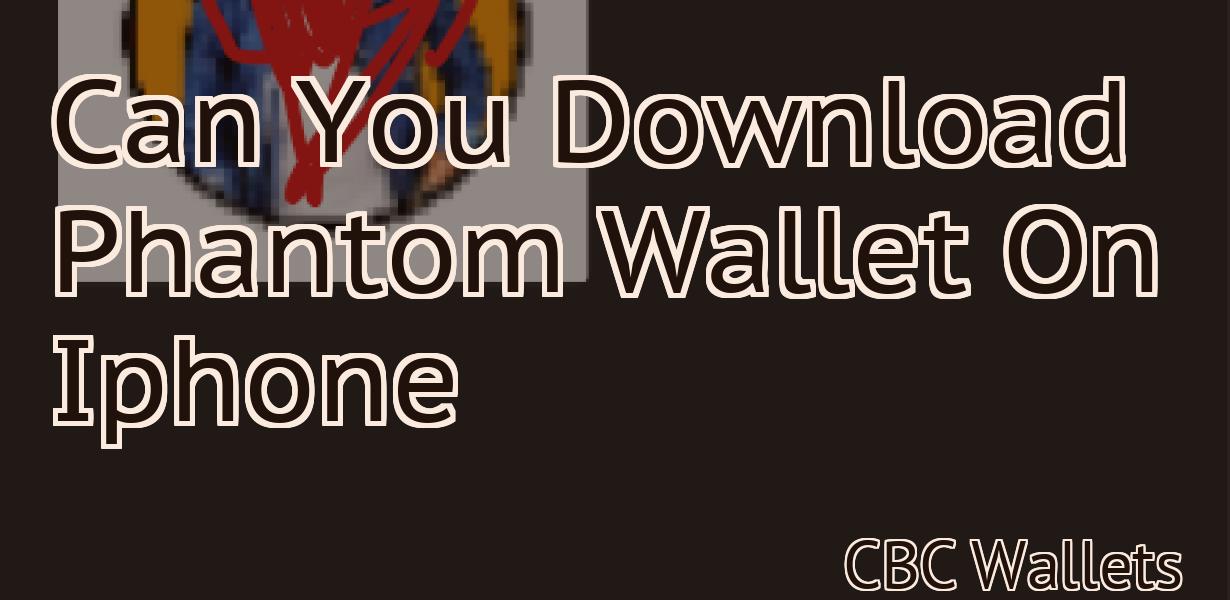 Can You Download Phantom Wallet On Iphone