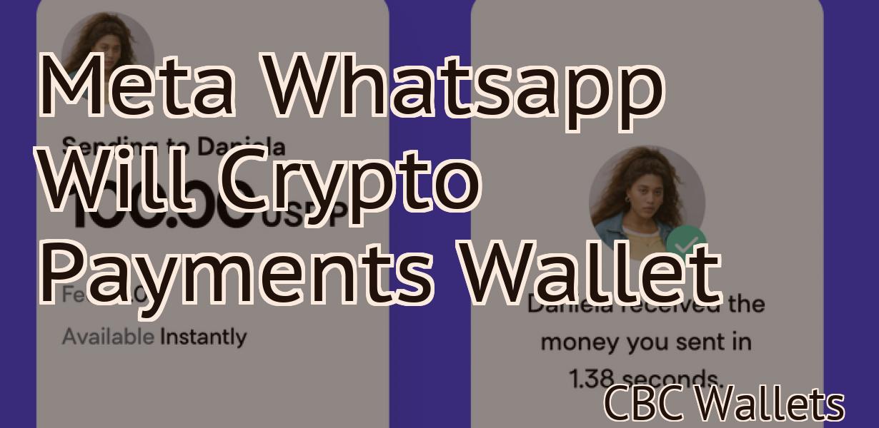 Meta Whatsapp Will Crypto Payments Wallet