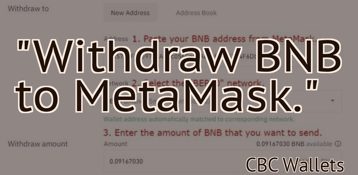 "Withdraw BNB to MetaMask."