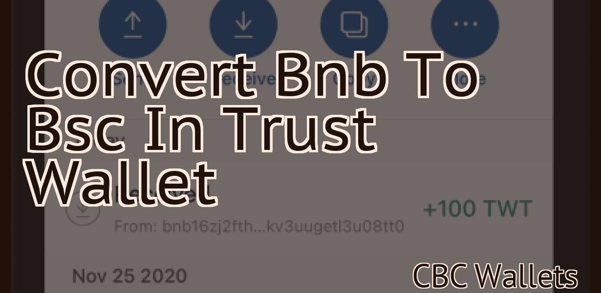 Convert Bnb To Bsc In Trust Wallet