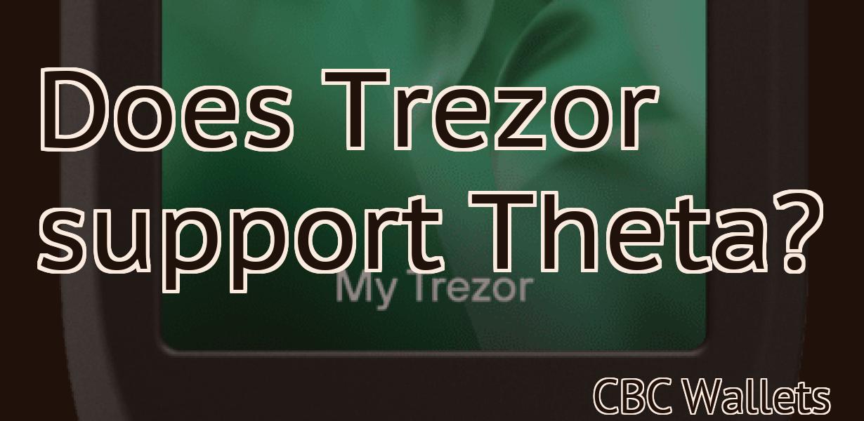 Does Trezor support Theta?