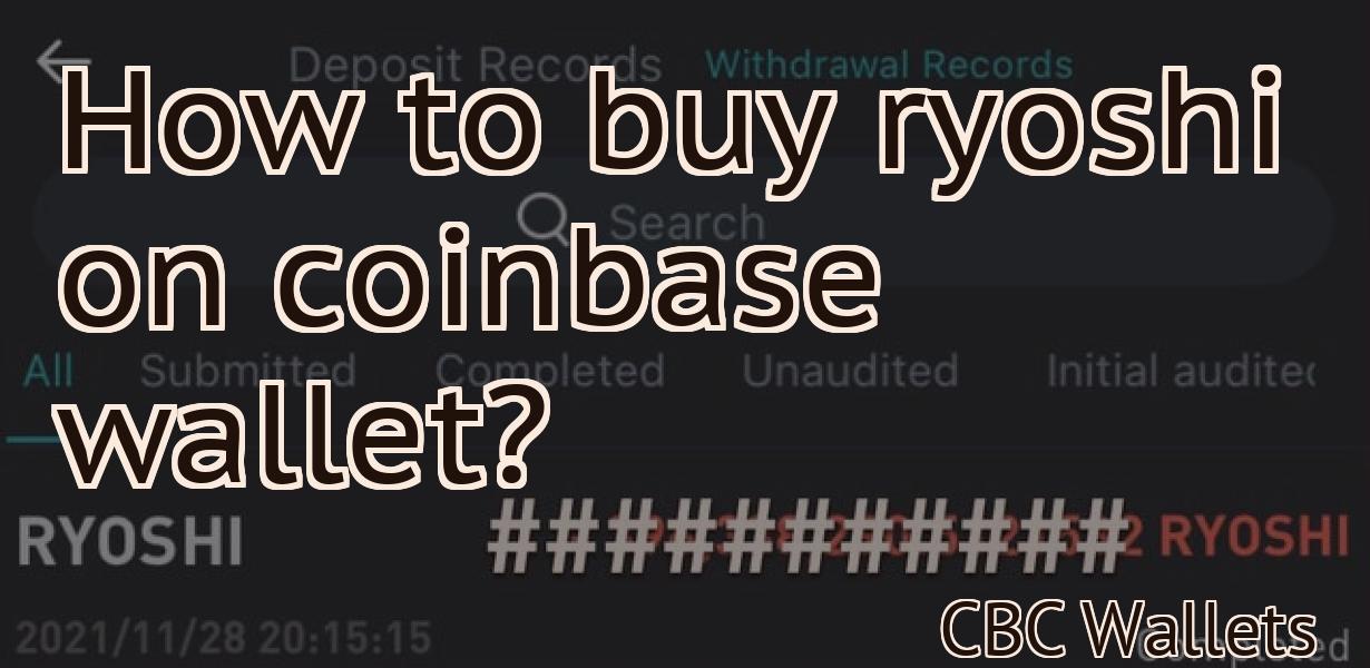 How to buy ryoshi on coinbase wallet?