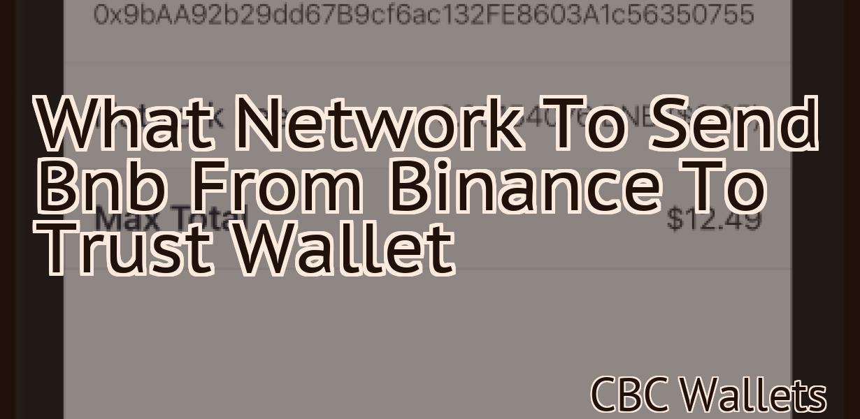 What Network To Send Bnb From Binance To Trust Wallet