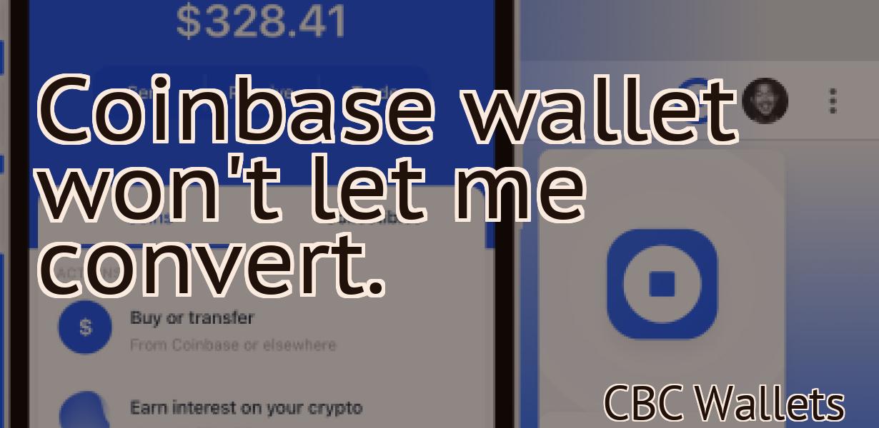Coinbase wallet won't let me convert.