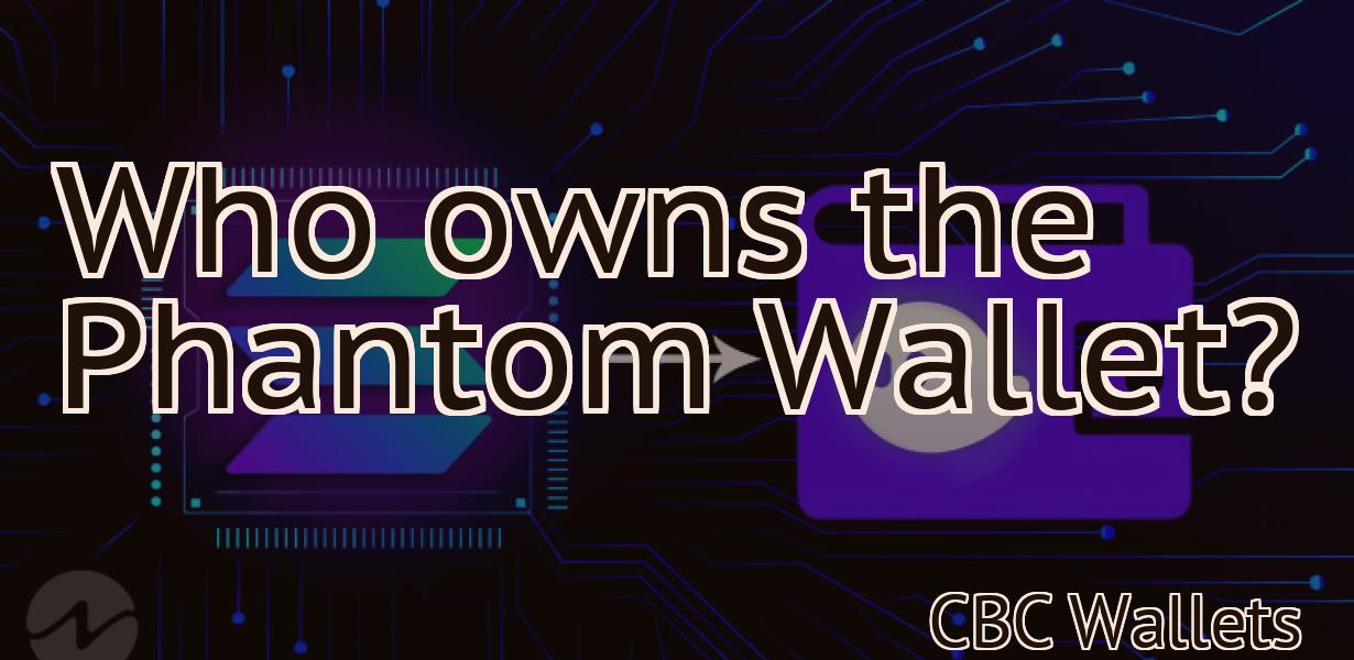 Who owns the Phantom Wallet?