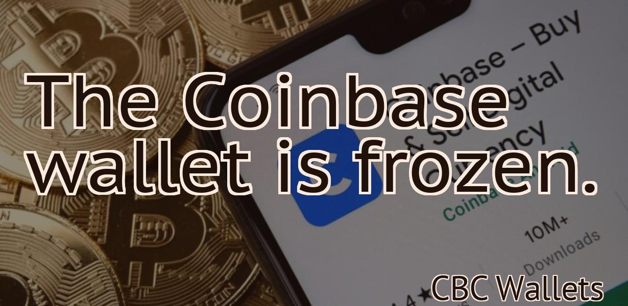 The Coinbase wallet is frozen.
