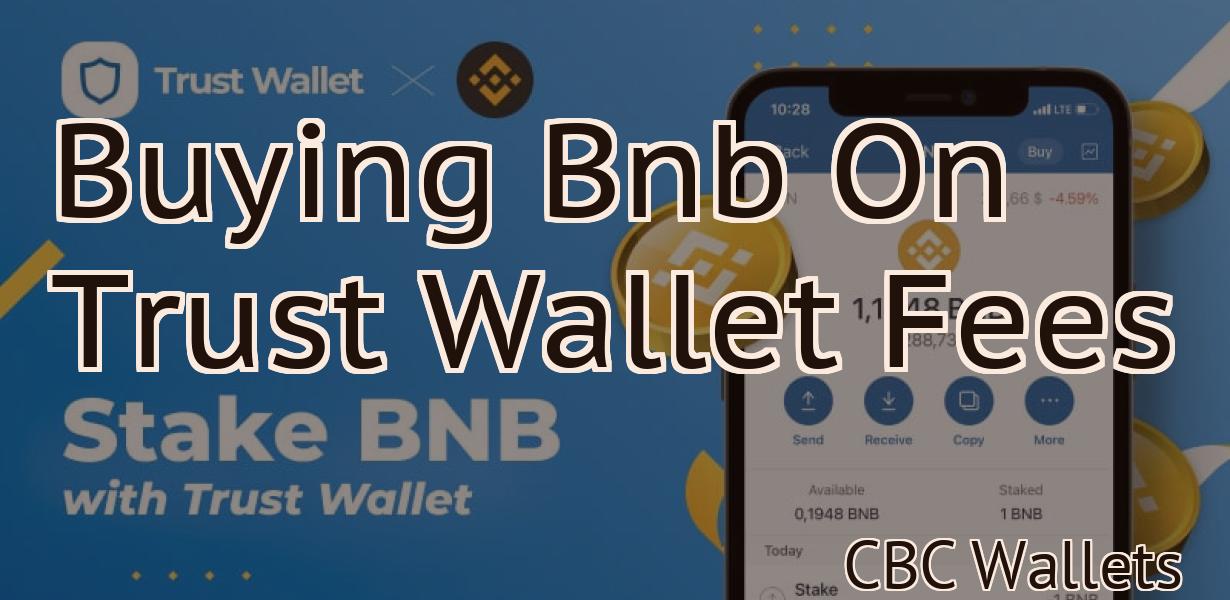 Buying Bnb On Trust Wallet Fees