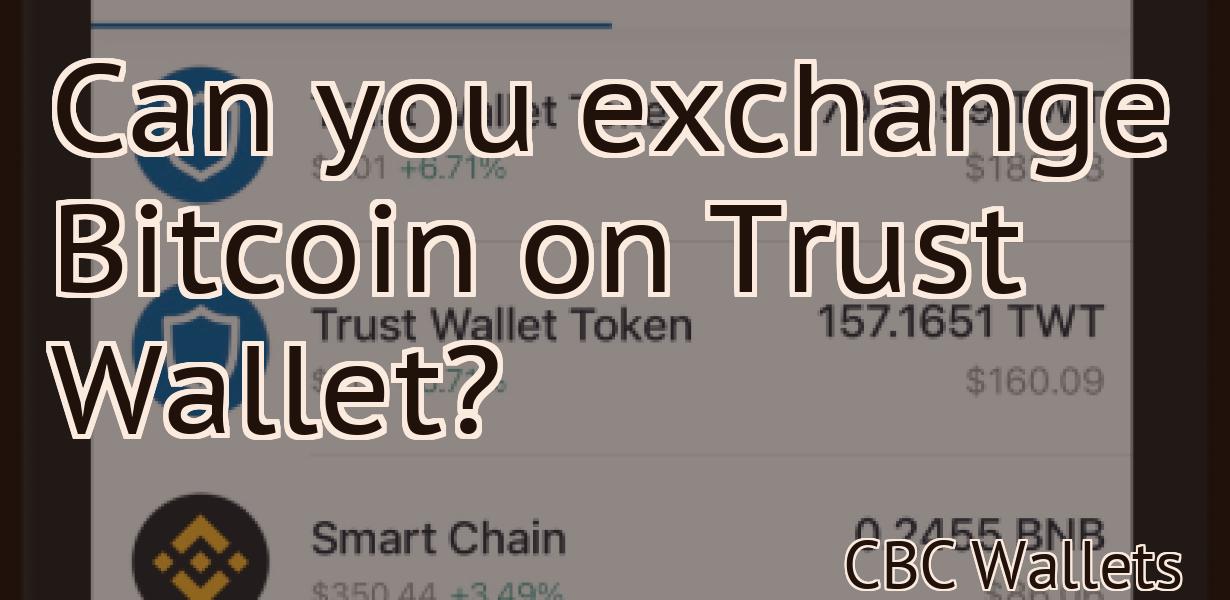Can you exchange Bitcoin on Trust Wallet?