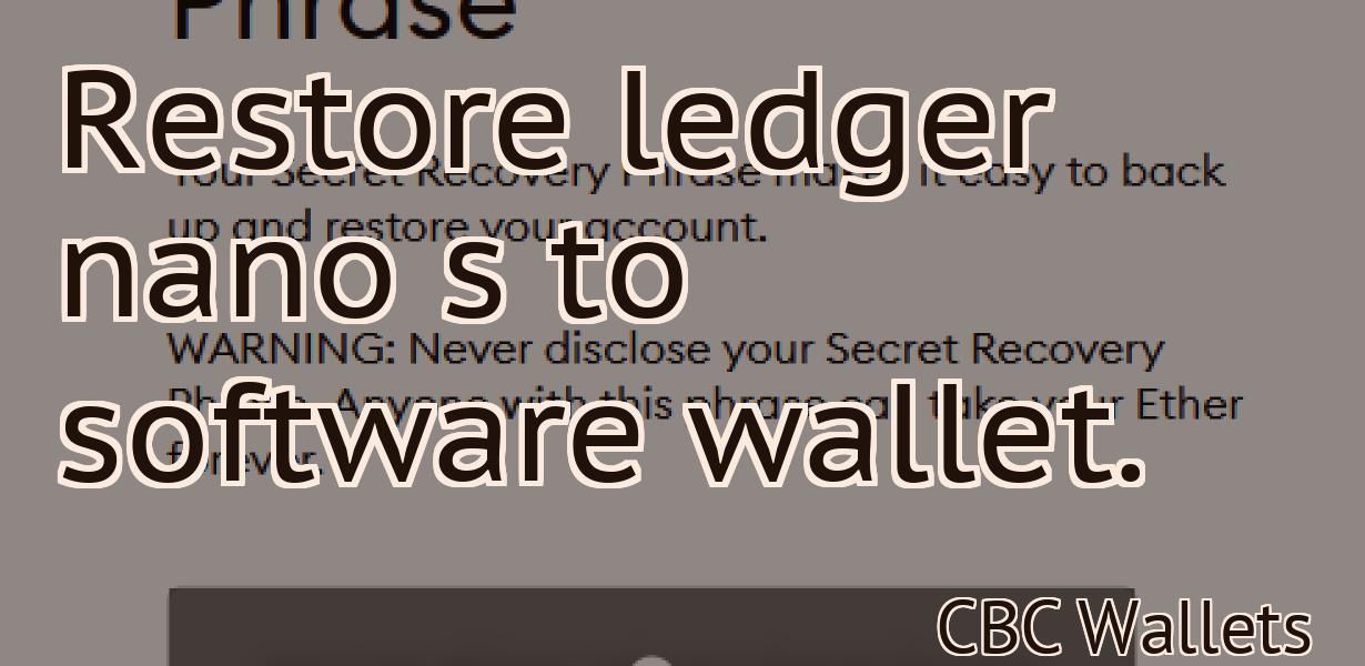 Restore ledger nano s to software wallet.