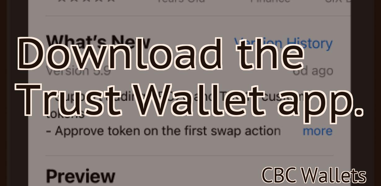 Download the Trust Wallet app.