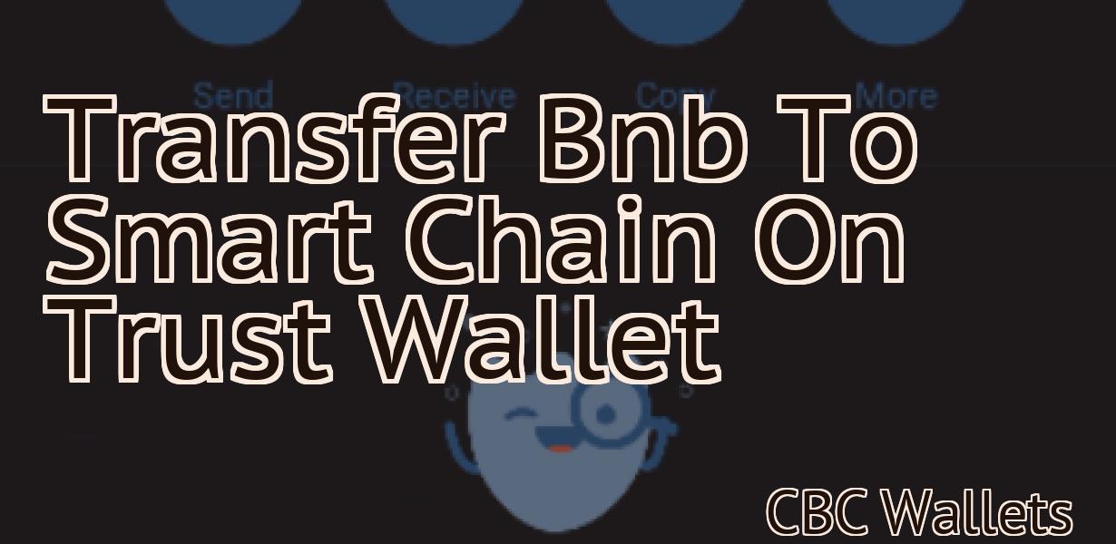Transfer Bnb To Smart Chain On Trust Wallet