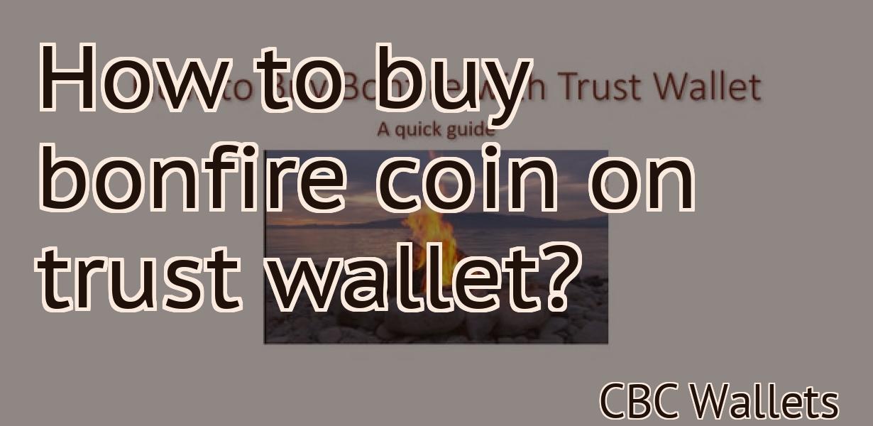 How to buy bonfire coin on trust wallet?
