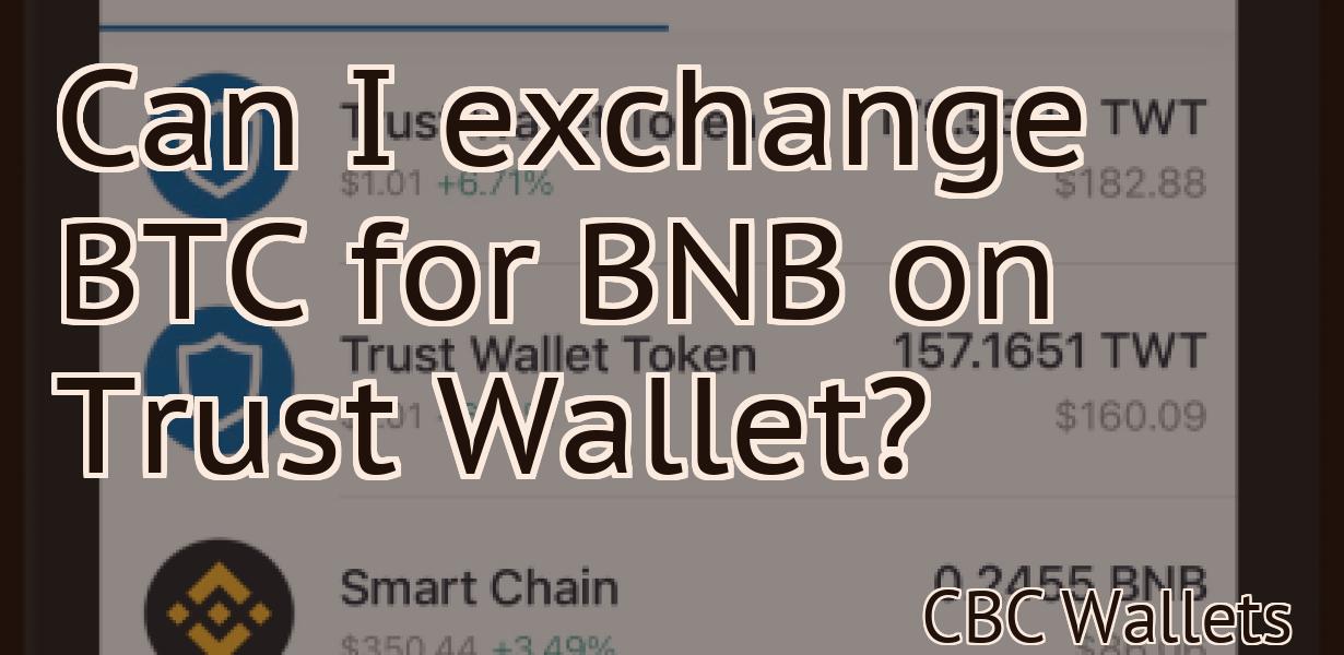 Can I exchange BTC for BNB on Trust Wallet?