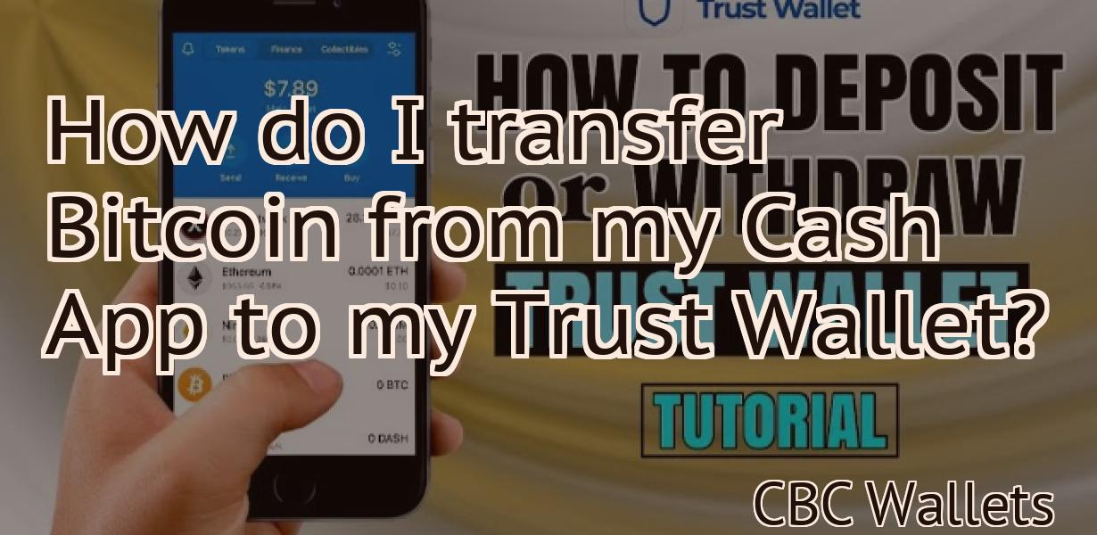How do I transfer Bitcoin from my Cash App to my Trust Wallet?