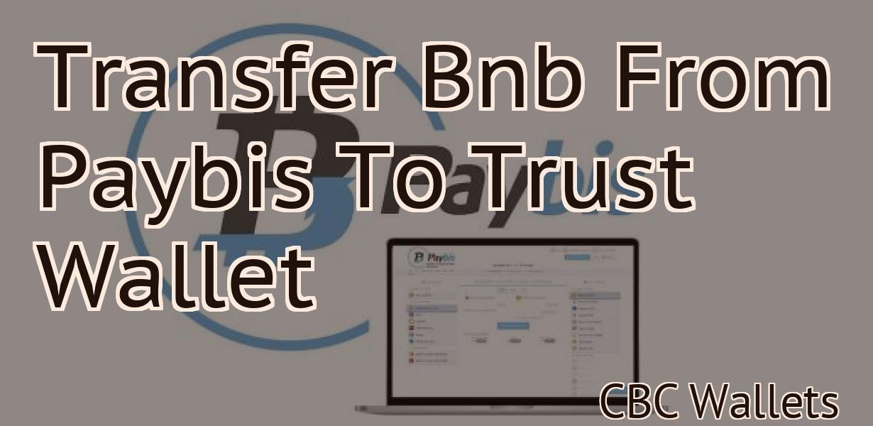 Transfer Bnb From Paybis To Trust Wallet
