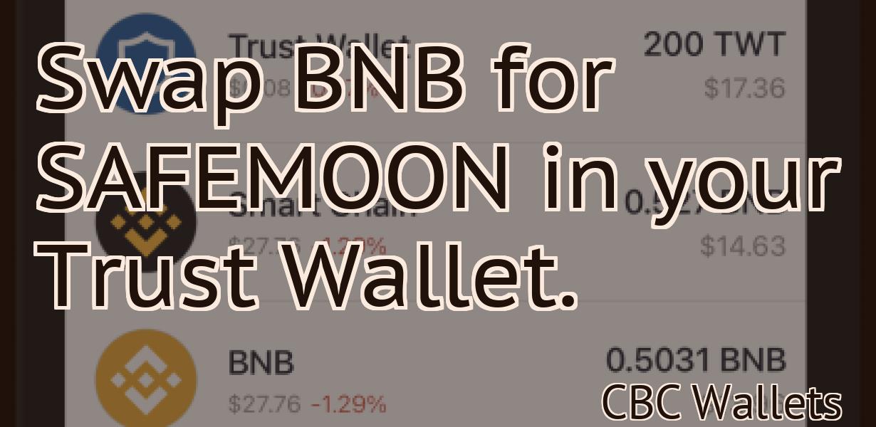 Swap BNB for SAFEMOON in your Trust Wallet.