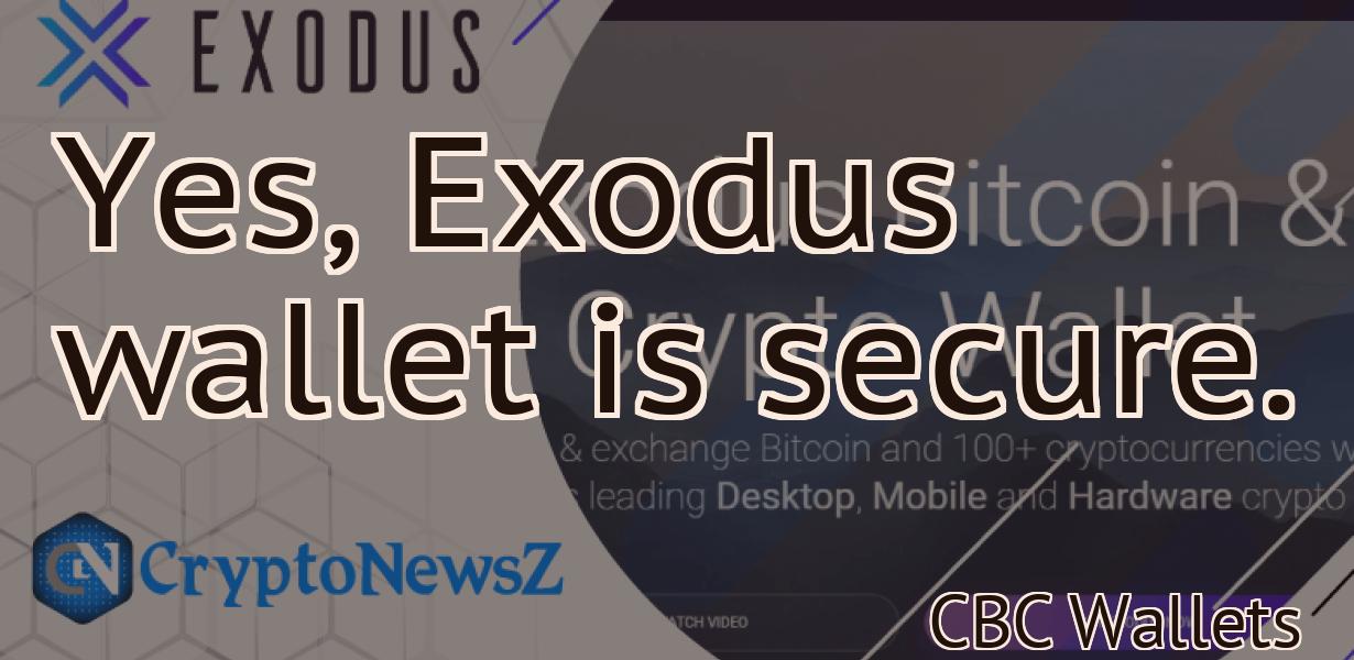 Yes, Exodus wallet is secure.