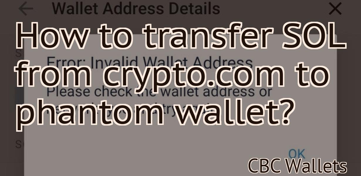 How to transfer SOL from crypto.com to phantom wallet?