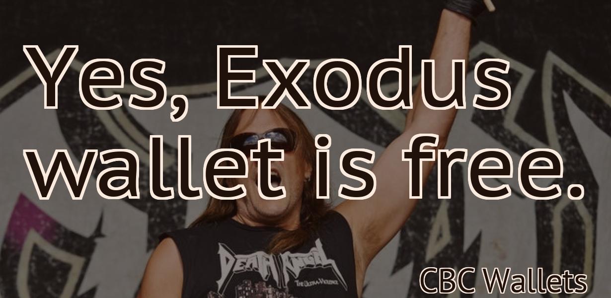 Yes, Exodus wallet is free.