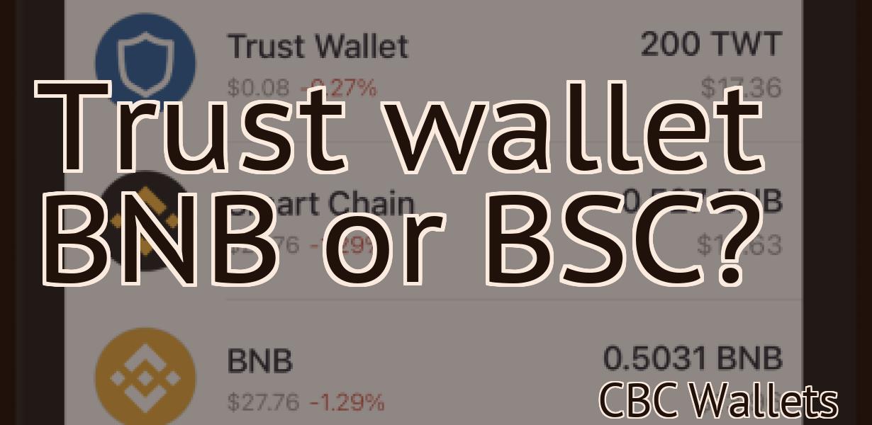Trust wallet BNB or BSC?