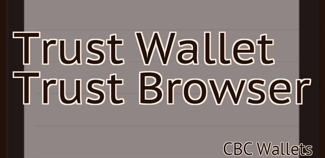 Trust Wallet Trust Browser