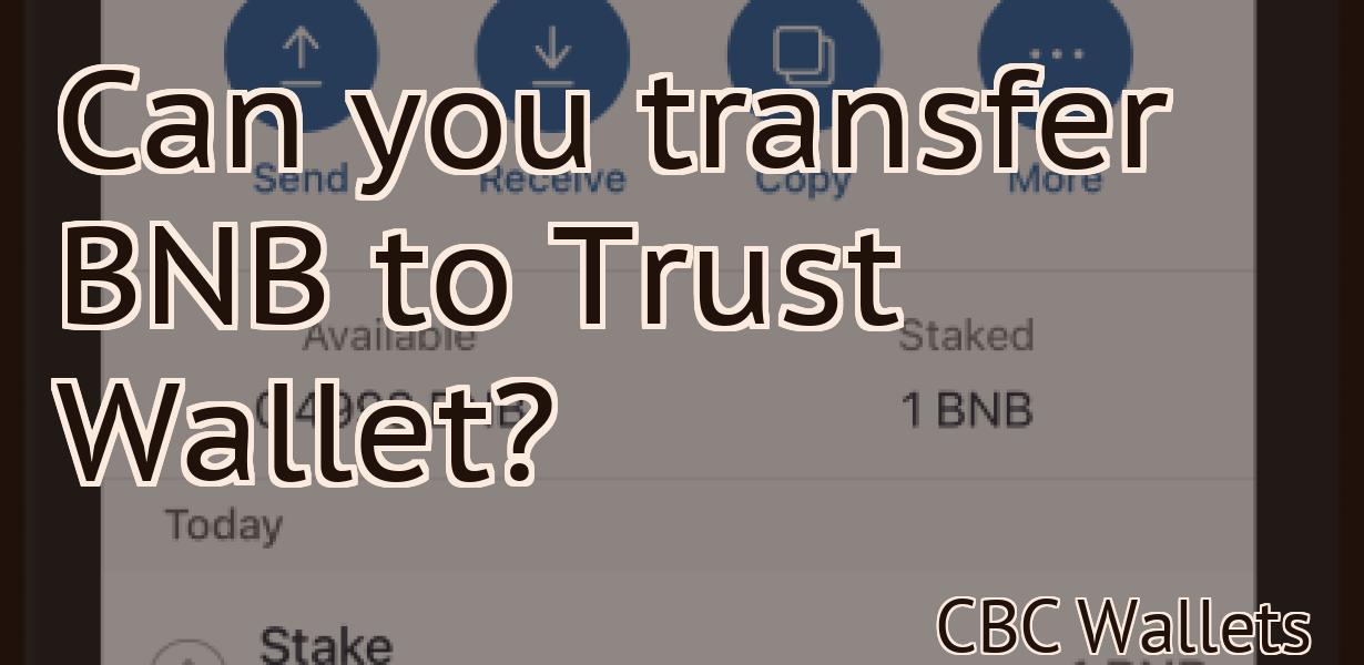 Can you transfer BNB to Trust Wallet?