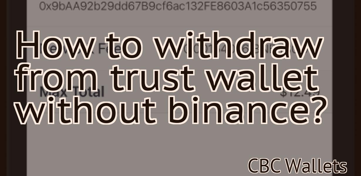 How to withdraw from trust wallet without binance?