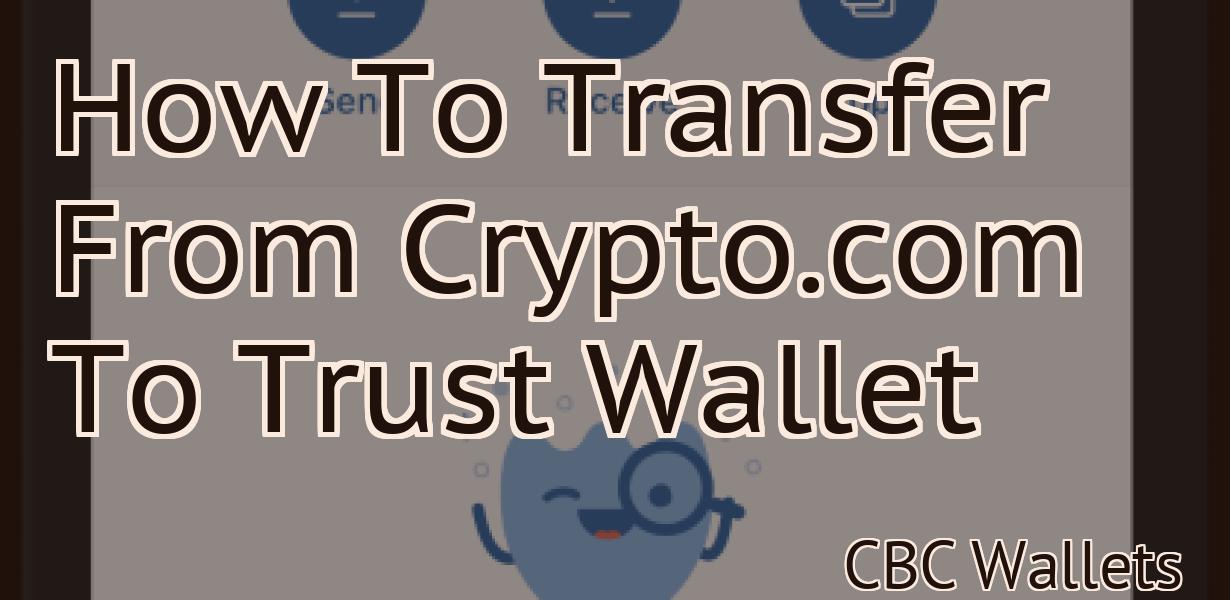 How To Transfer From Crypto.com To Trust Wallet