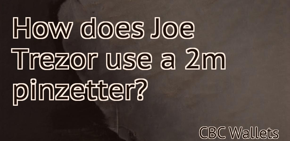 How does Joe Trezor use a 2m pinzetter?