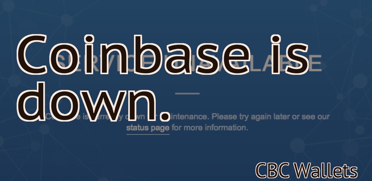 Coinbase is down.