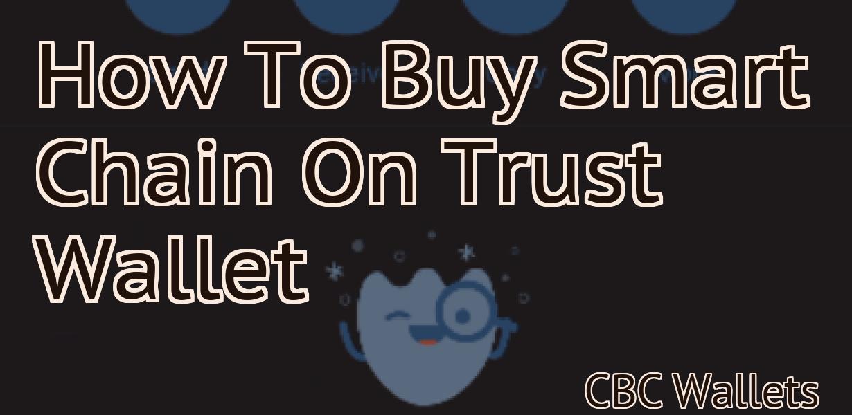 How To Buy Smart Chain On Trust Wallet