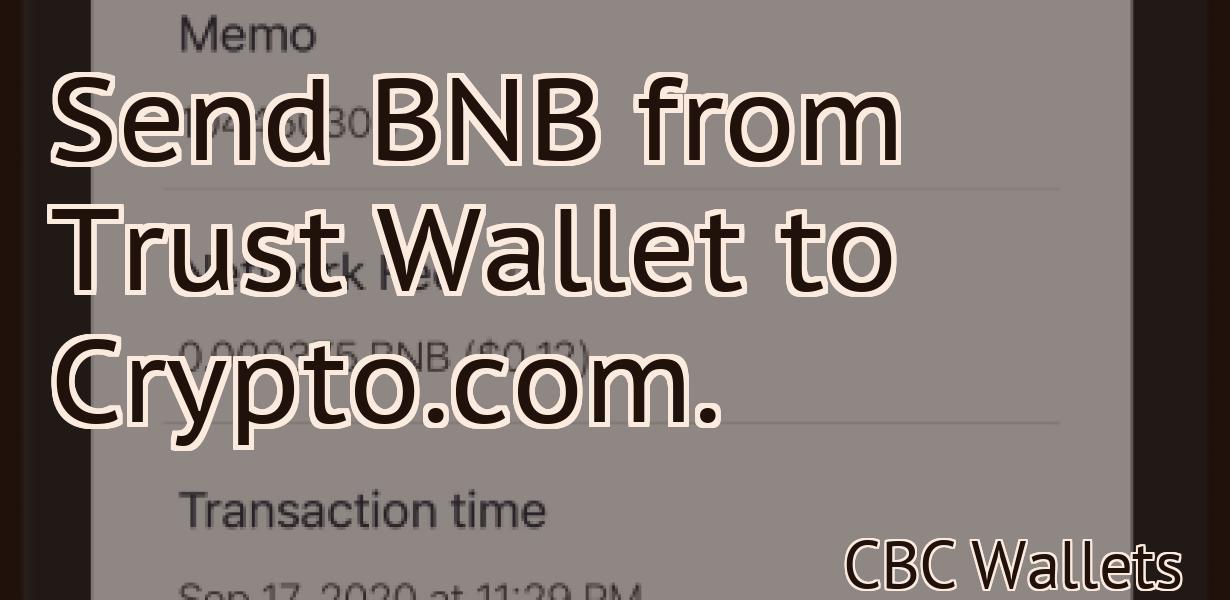 Send BNB from Trust Wallet to Crypto.com.