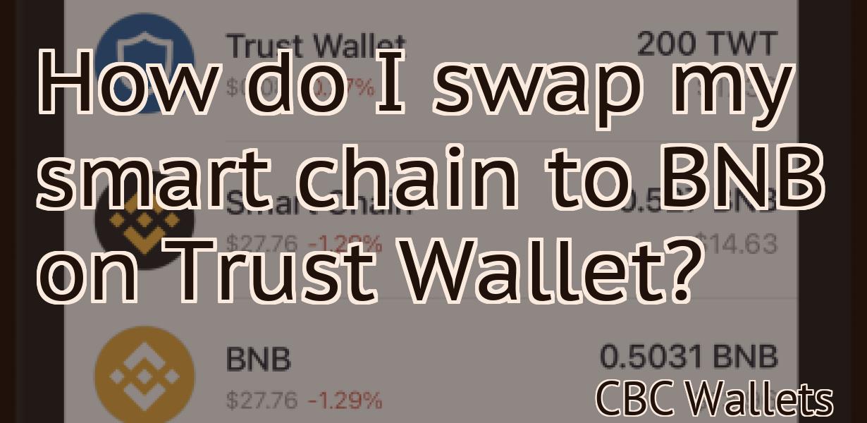 How do I swap my smart chain to BNB on Trust Wallet?