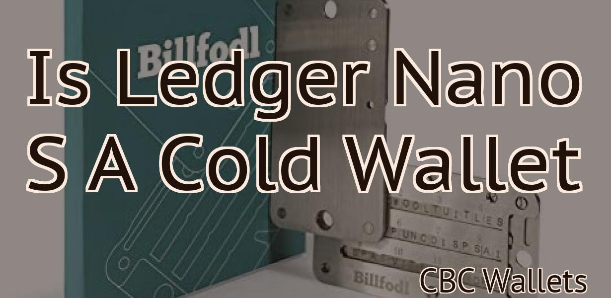 Is Ledger Nano S A Cold Wallet