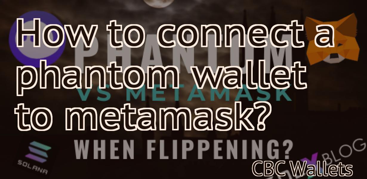 How to connect a phantom wallet to metamask?