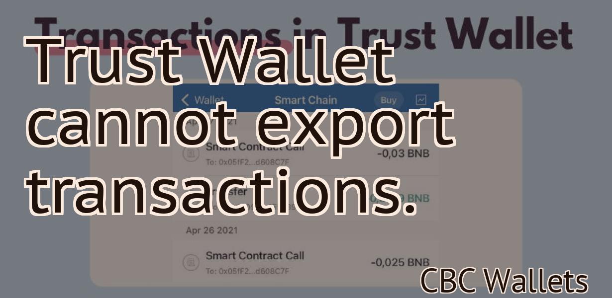Trust Wallet cannot export transactions.