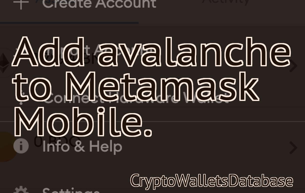 Add avalanche to Metamask Mobile.