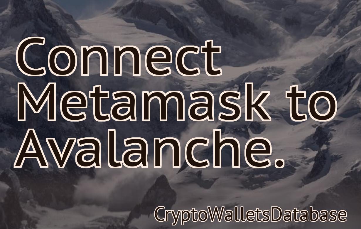 Connect Metamask to Avalanche.