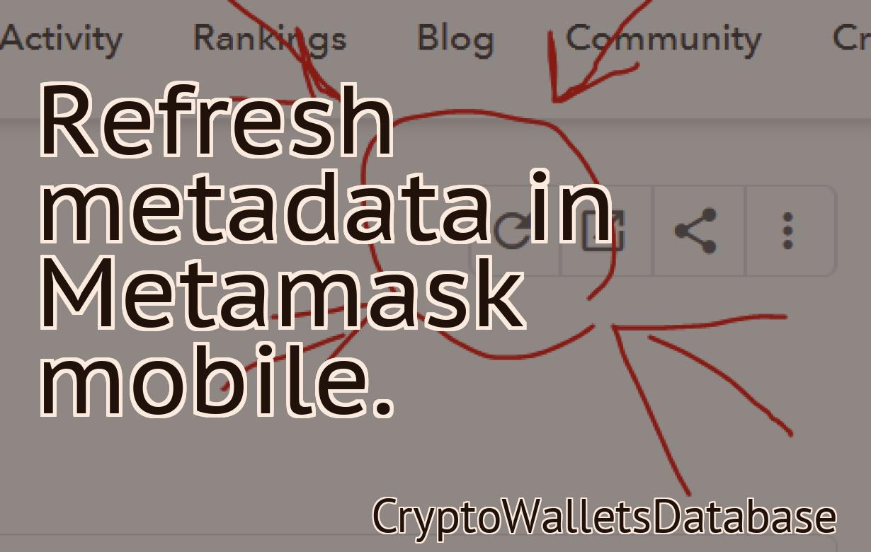 Refresh metadata in Metamask mobile.